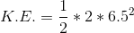K.E. = \frac{1}{2}*2*6.5^2