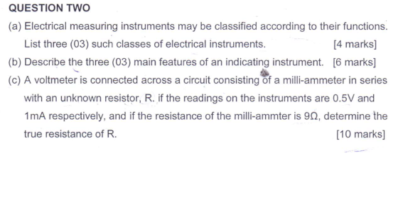 QUESTION TWO (a) Electrical measuring instruments may be classified according to their functions. List three (03) such classe