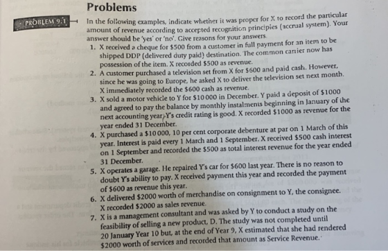 Problems PROBLEM 9.1 in the following examples, indicate whether it was proper for X to record the particular amount of reven