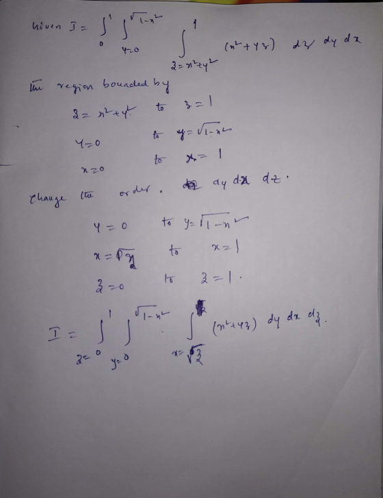 niven 3 = sj 0 - (n² + y2) de dy da 2= n²z4² bounded by tre region 22 n2tyt Yzo to G=Vian to X=1 nzo order, den dy d2 dzi (h