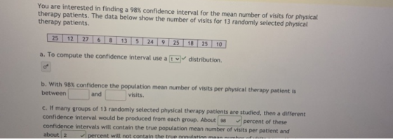 You are interested in finding a 98% confidence interval for the mean number of visits for physical therapy patients. The data