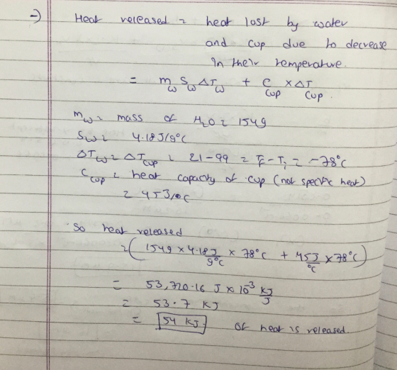 Heat released a heat lost by water and Cup due to decrease In their temperature. m SAT t e XoTop mwn mass of hor 154g Son 4.1