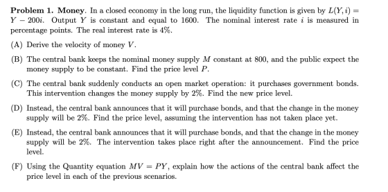 Problem 1. Money. In a closed economy in the long run, the liquidity function is given by L(Y, 1) = Y – 2001. Output Y is con