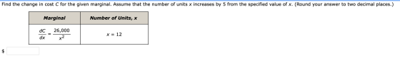 Find the change in cost C for the given marginal. Assume that the number of units x increases by 5 from the specified value o