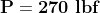 P=270 lbf