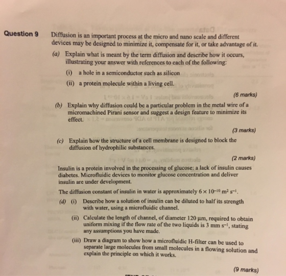 Question 9 Diffusion is an important process at the micro and nano scale and different devices may be designed to minimize it