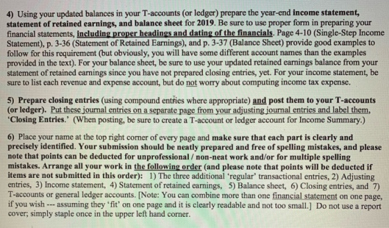 4) Using your updated balances in your T-accounts (or ledger) prepare the year-end income statement, statement of retained ea