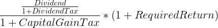 \large \frac{\frac{Dividend }{1+ Dividend Tax}}{1+Capital Gain Tax} * (1+Required Return)