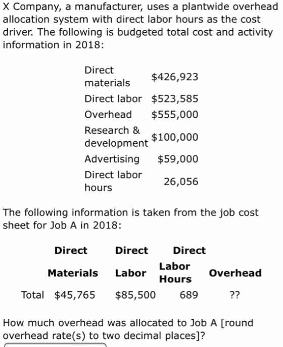 X Company, a manufacturer, uses a plantwide overhead allocation system with direct labor hours as the cost driver. The follow