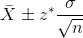 \bar X \pm z^*\frac{\sigma}{\sqrt{n}}