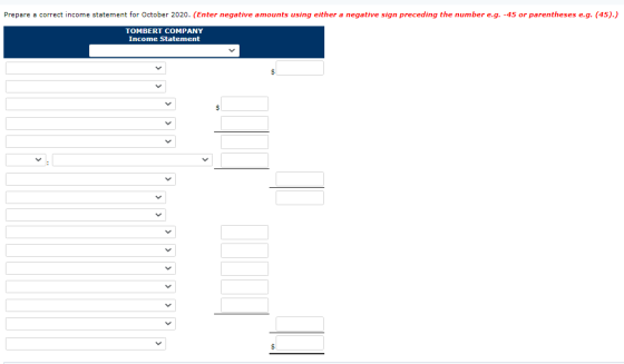 Prepare a correct income statement for October 2020. (Enter negative amounts using either a negative sign preceding the numbe