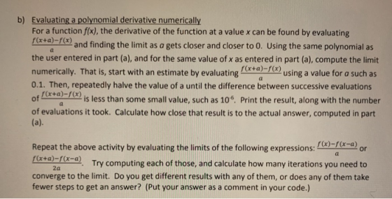 b) Evaluating a polynomial derivative numerically For a function f(x), the derivative of the function at a value x can be fou