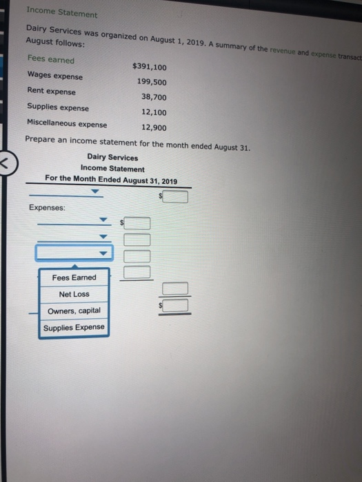 Income Statement Dairy Services was organized on August 1, 2019. A summary of the revenue and expense transac August follows:
