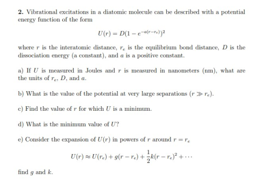2. Vibrational excitations in a diatomic molecule can be described with a potential energy function of the form U(r) = D(1 -