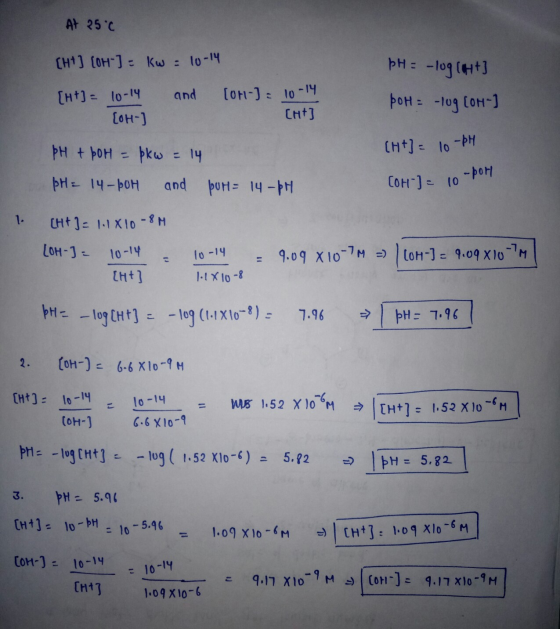 At 25°c (H+) (OH-] = kw : 10-14 - - pH = -log (H+] poH = -log COH-] and [ht] = 10-14 [OH-] [OH-] = 10-14 CH+] (H+) - 10-ÞH pH