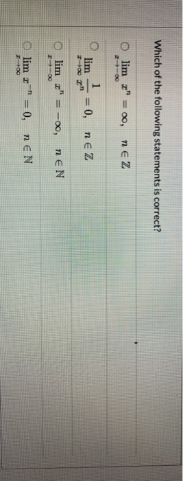 Which of the following statements is correct? lim = 0o, ne z 00 1 lim 1+2 0,nez olim r = -00, NEN 100 Olim 2- = 0, neN 10