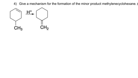 4) Give a mechanism for the formation of the minor product methylenecyclohexane. CH2 CH2