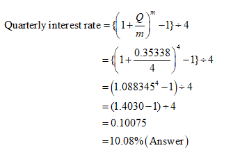 Quarterly interest rate-13+4 0.35338) (1.0883451-1) 4 -(1.4030-1)+4 -0.10075 i.1XVIS 10.08%(Answer)
