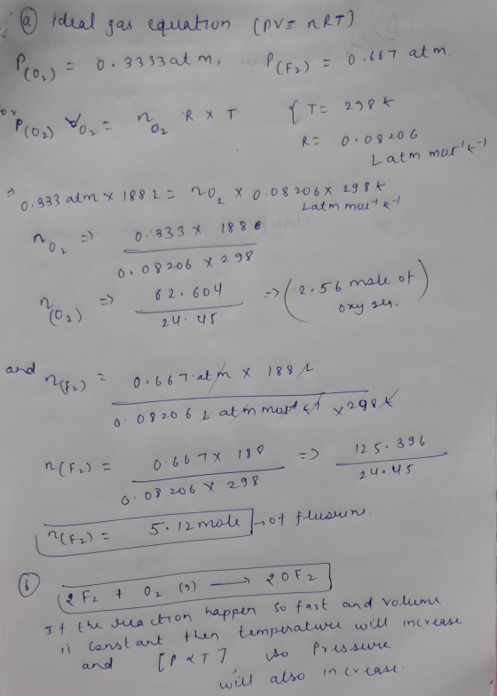 @ ideal gas equation (OVE NRT) Pon = 0.3333 atm P (F) = 0.667 atm. (02) to, = n RXT { T = 298k го у R 0.08206 Lath mutt-) 0.