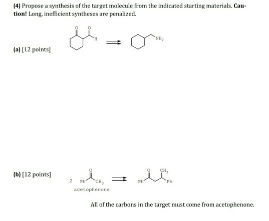 (4) Propose a synthesis of the target molecule from the indicated starting materials. Cau- tion! Long, inefficient syntheses