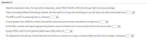 Question 6 Read the statements below. For each of the statements, select TRUE, FALSE or NEI (Not Enough Information) accordin