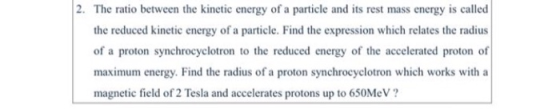 2. The ratio between the kinetic energy of a particle and its rest mass energy is called the reduced kinetic energy of a part