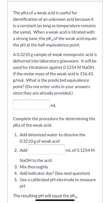 The pka of a weak acid is useful for identification of an unknown acid because it is a constant (as long as temperature remai