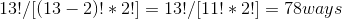 13!/[(13-2)!*2!] = 13!/[11!*2!] = 78 ways