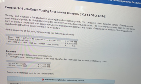 Exercise 2-14 Job-Order Costing for a Service Company (L02-1, LO2-2, LO2-3) Yancey Productions is a film studio that uses a j