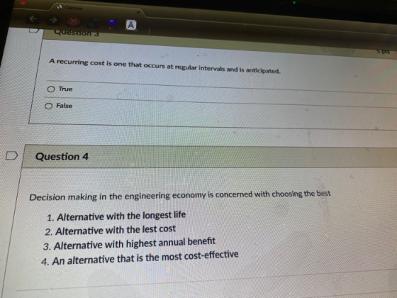 Ā Questions A recurring cost is one that occurs at regular intervals and is anticipated. True O False Question 4 Decision mak