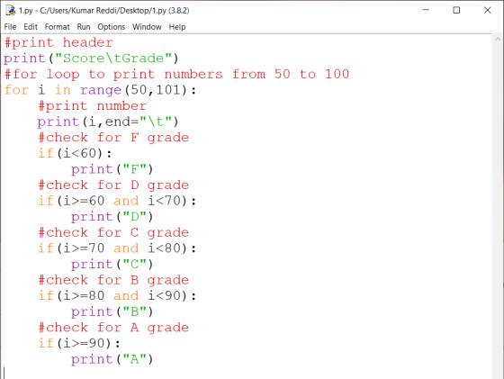 Х 1.py - C:/Users/Kumar Reddi/Desktop/1.py (3.8.2) File Edit Format Run Options Window Help #print header print (Score\tGrad