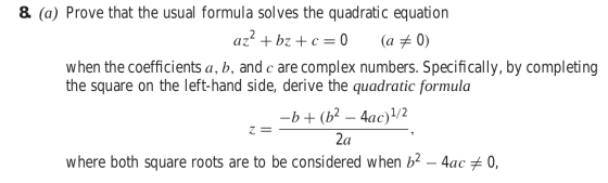 & (a) Prove that the usual formula solves the quadratic equation az + bz + c = =D0 (a + 0) when the coefficients a, b, and c