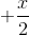 +\frac{x}{2}