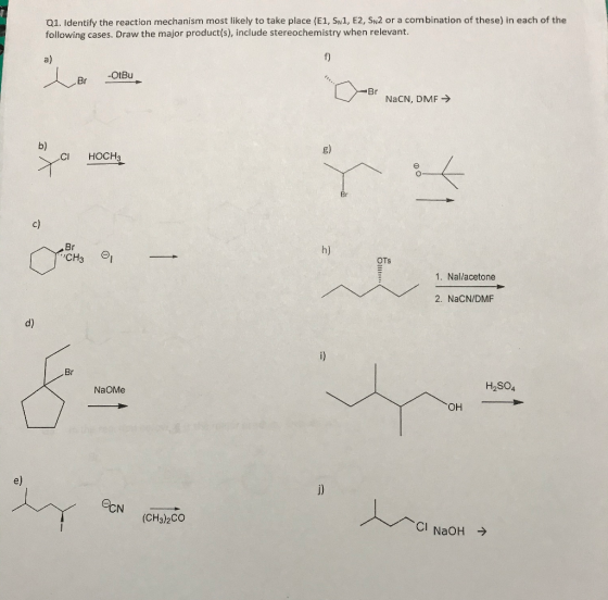 Q1. Identify the reaction mechanism most likely to take place (E1, SN1, E2, SN2 or a combination of these) in each of the fol