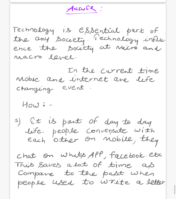 Answer ence Technology is essential part of the any society. Technology influ- the society at micro and nacro lenee. In the c