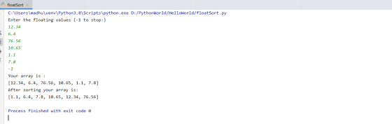 floatSort C:\Users\madhu\venv\Python3.8\Scripts\python.exe D:/PythonWorld/HelloWorld/floatSort.py Enter the floating values (