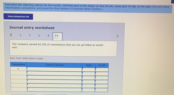 Journalize the adjusting entries for the month, and then post to the ledger on Req 68 tab, using April 30 Adj. as the date. (
