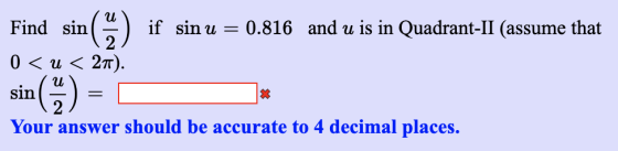 Find si if sin u = 0.816 and u is in Quadrant-II (assume that 0 < u < 21). Your answer should be accurate to 4 decimal places