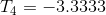 T_{4}=-3.3333