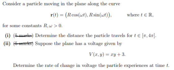 Consider a particle moving in the plane along the curve r(t) = (R cos(wt), R sin(wt)), where tER, for some constants Row >0.