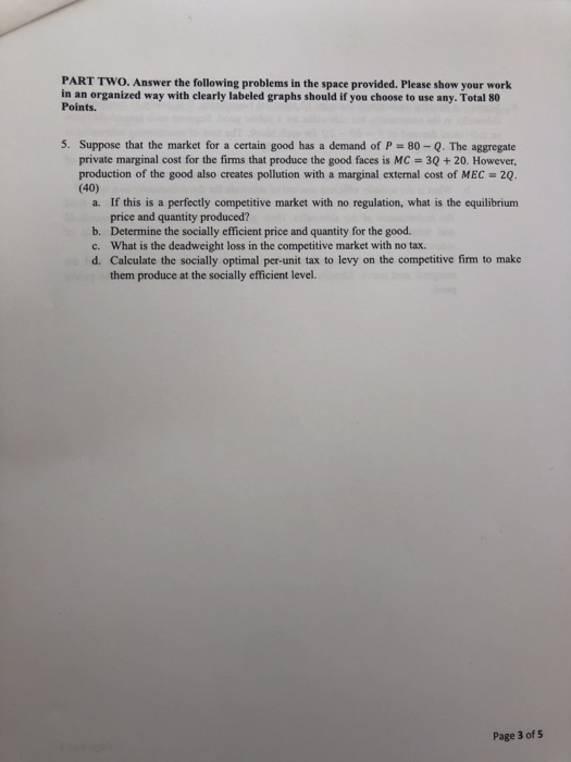 PART TWO. Answer the following problems in the space provided. Please show your work in an organized way with clearly labeled