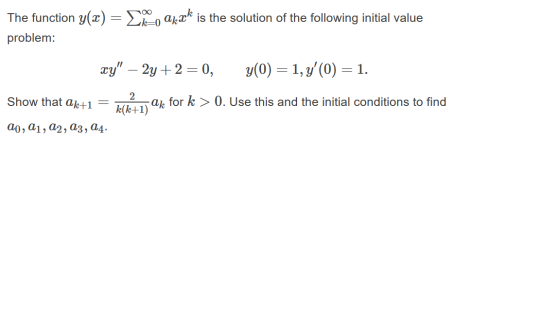 10 mo akxk is the solution of the following initial value The function y(x) = problem: xy – 2y + 2 = 0, y(0) = 1, y(0) = 1.