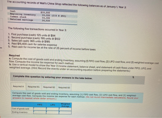 The accounting records of Walls China Shop reflected the following balances as of January 1, Year 3: Cash Beginning inventor