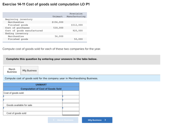 Exercise 14-11 Cost of goods sold computation LO P1 Precision Manufacturing Unimart $156,000 $312,000 530,000 Beginning inven