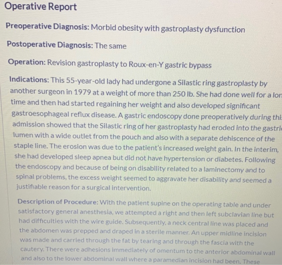 Operative Report Preoperative Diagnosis: Morbid obesity with gastroplasty dysfunction Postoperative Diagnosis: The same Opera