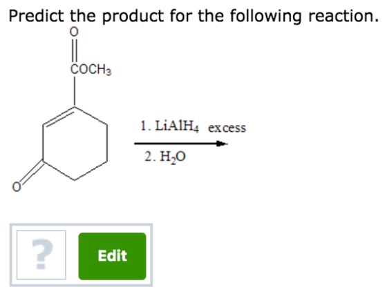 Predict the product for the following reaction. COCH3 1. LiAlH4 excess 2. H20 C) Edit