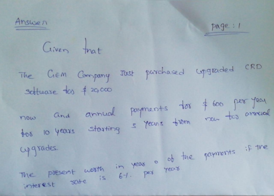 Answen page : 1 Given that Just purchased upgraded CRD The GEM Company saltware too $20,000 now and annual for 10 years start