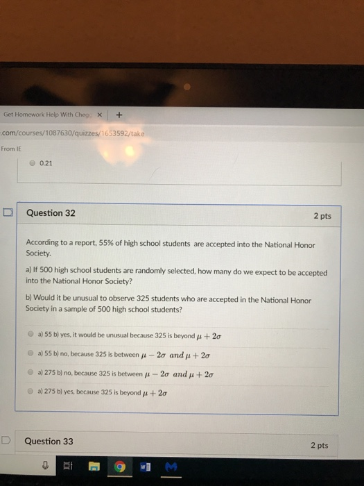 Get Homework Help With Chego x+ com/courses/1087630/quizzes/1653592/take From IE 0.21 Question 32 2 pts According to a report