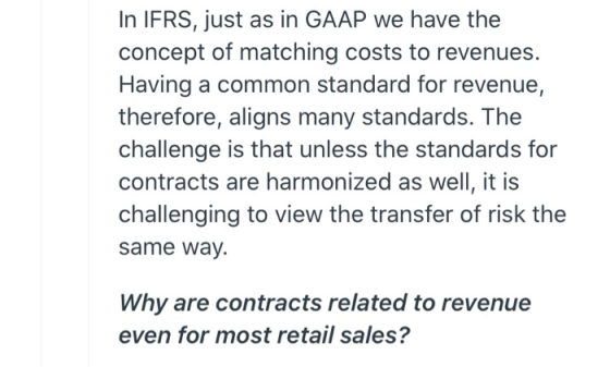 In IFRS, just as in GAAP we have the concept of matching costs to revenues. Having a common standard for revenue, therefore,