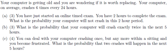 Your computer is getting old and you are wondering if it is worth replacing. Your computer, on average, crashes 6 times every